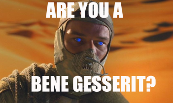 Are you a Bene Gesserit?